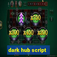 dark hub script